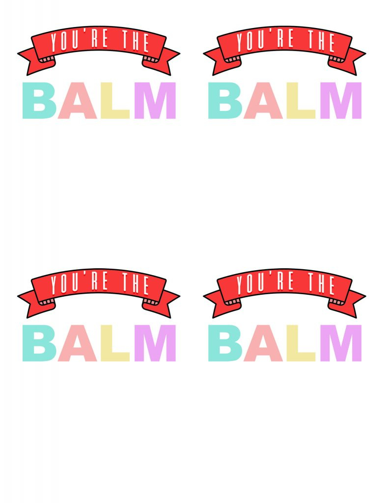 You'Re The Balm Free Valentine'S Printable | All Things Thrifty in You'Re The Balm Free Printable